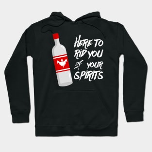 'Here To Rid You Of Your Spirits' Hoodie